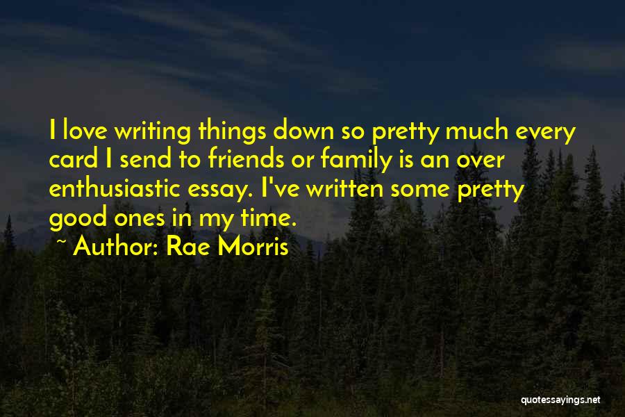 Good Essay Writing Quotes By Rae Morris