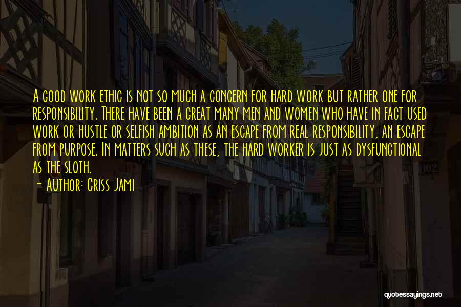 Good Ethic Quotes By Criss Jami