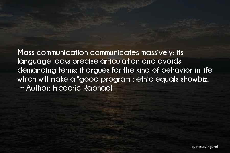 Good Ethic Quotes By Frederic Raphael