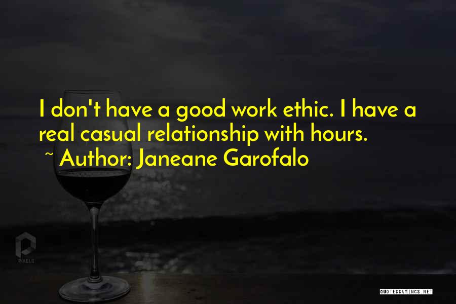 Good Ethic Quotes By Janeane Garofalo