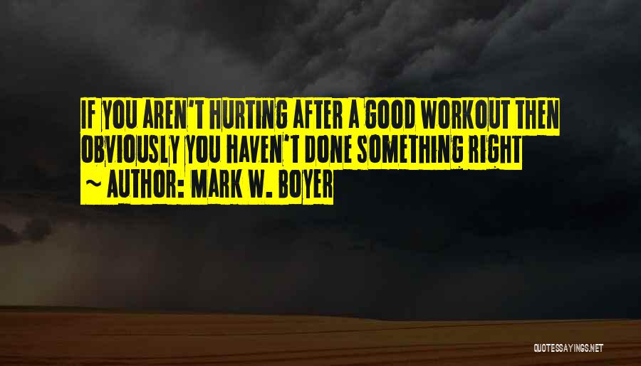 Good Ethic Quotes By Mark W. Boyer