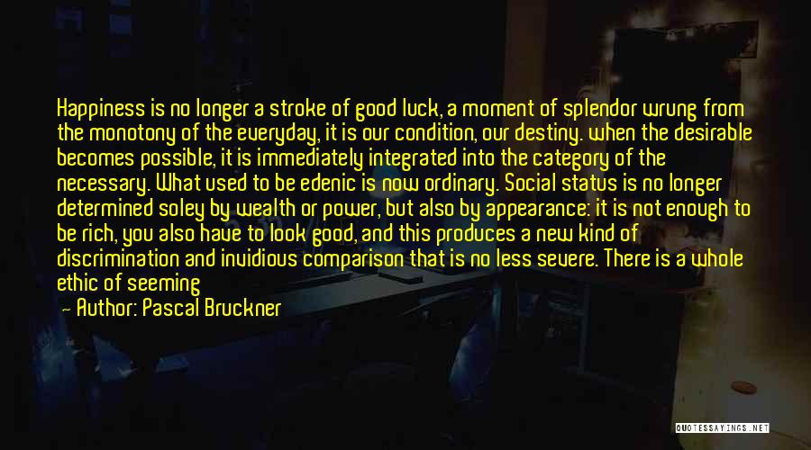 Good Ethic Quotes By Pascal Bruckner