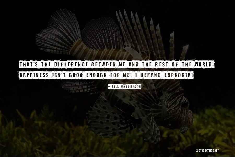 Good Euphoria Quotes By Bill Watterson Good Euphoria Quotes By Bill Watterson