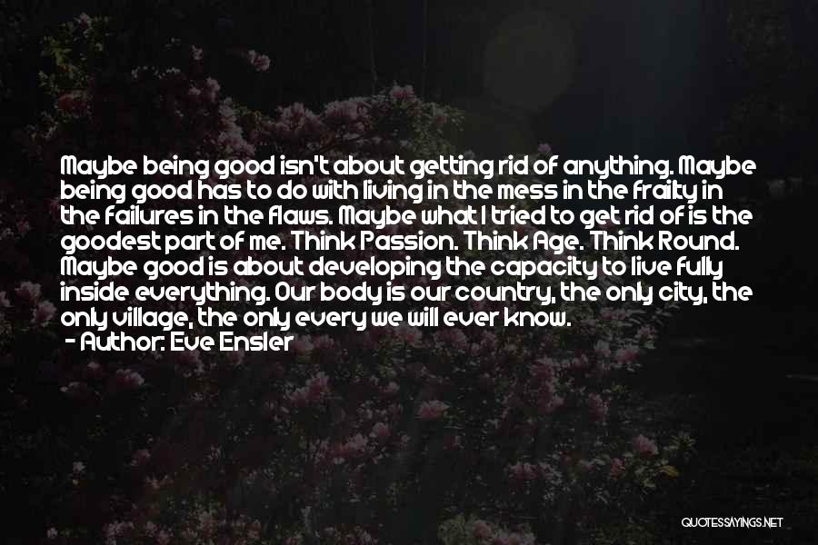 Good Eve Ensler Quotes By Eve Ensler