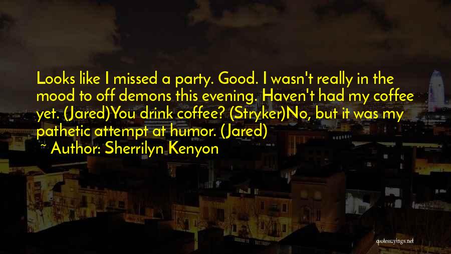 Good Evening Good Quotes By Sherrilyn Kenyon