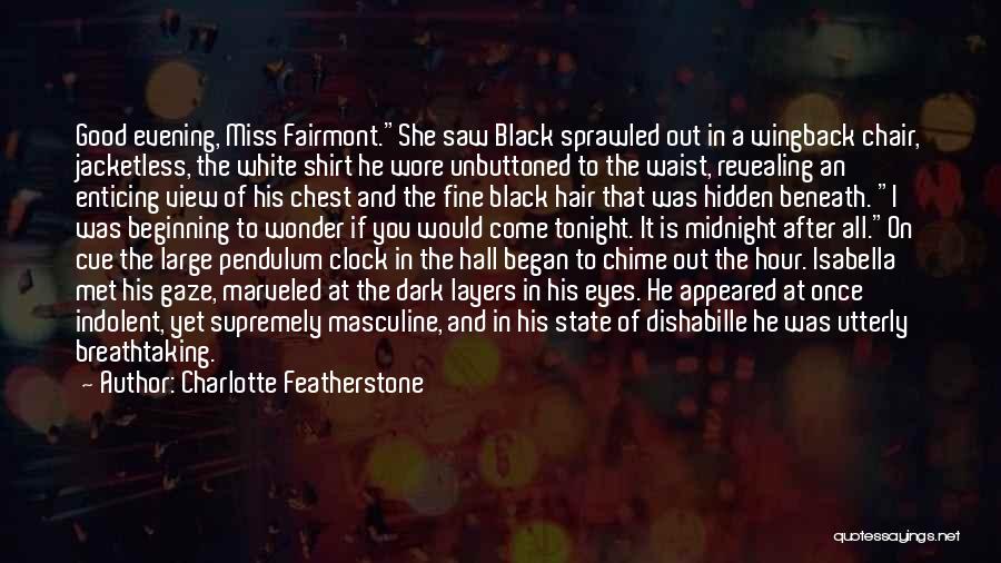 Good Evening Quotes By Charlotte Featherstone Good Evening Quotes By Charlotte Featherstone
