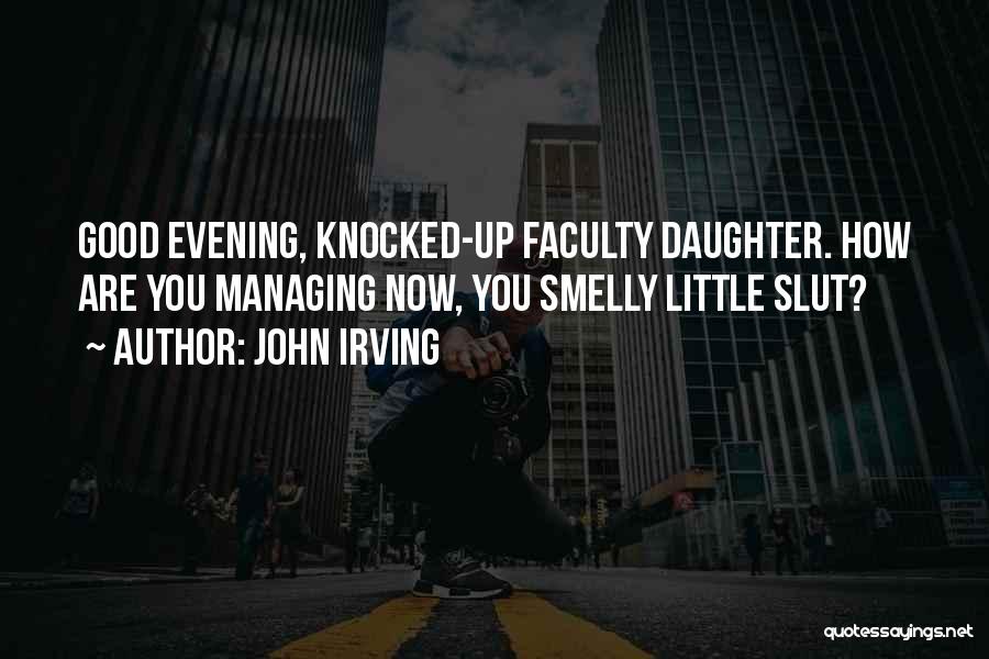 Good Evening Quotes By John Irving