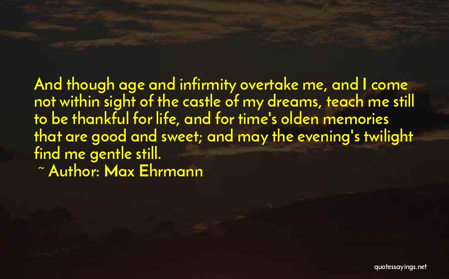 Good Evening Quotes By Max Ehrmann Good Evening Quotes By Max Ehrmann