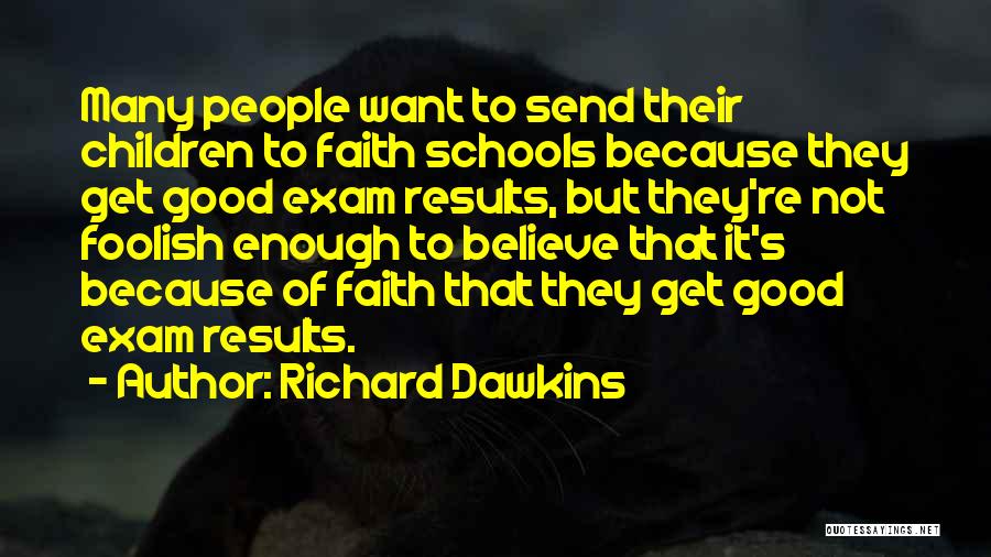 Good Exam Results Quotes By Richard Dawkins