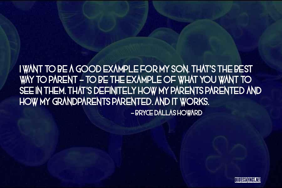 Good Example Quotes By Bryce Dallas Howard Good Example Quotes By Bryce Dallas Howard