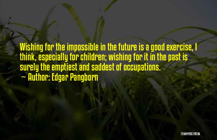 Good Exercise Quotes By Edgar Pangborn