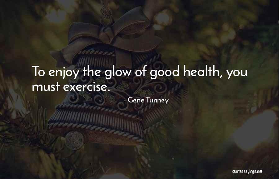 Good Exercise Quotes By Gene Tunney