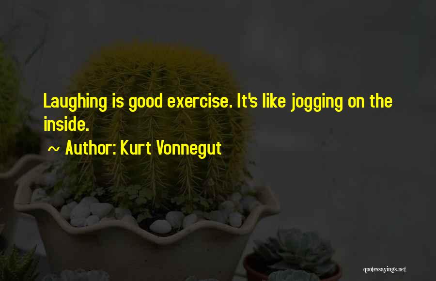 Good Exercise Quotes By Kurt Vonnegut