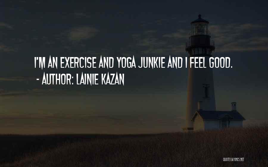 Good Exercise Quotes By Lainie Kazan