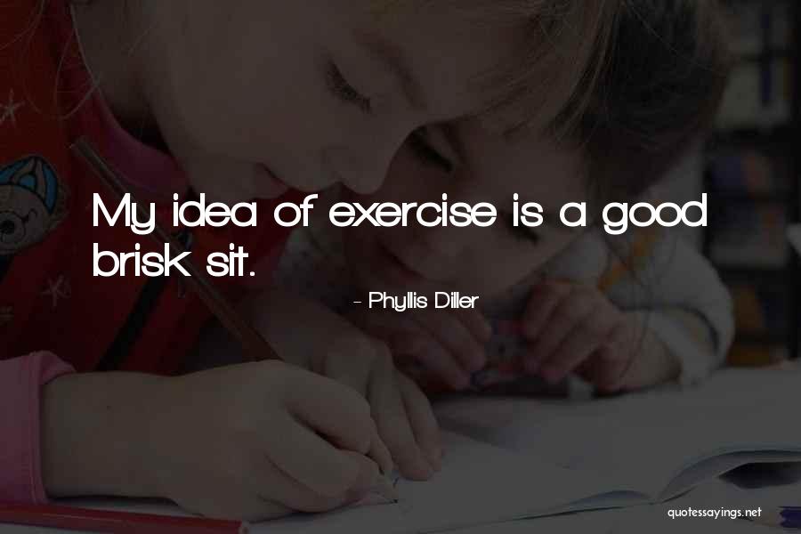 Good Exercise Quotes By Phyllis Diller Good Exercise Quotes By Phyllis Diller