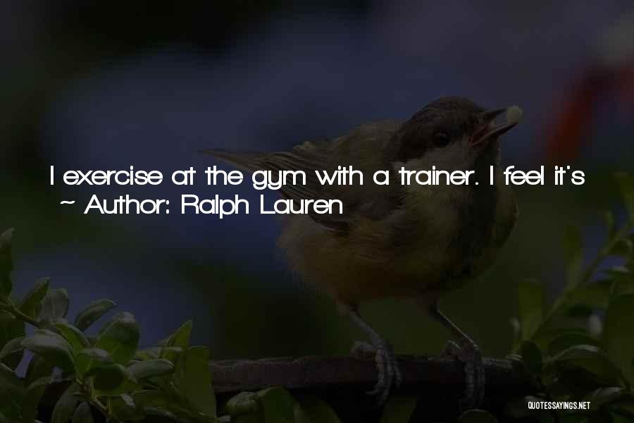 Good Exercise Quotes By Ralph Lauren