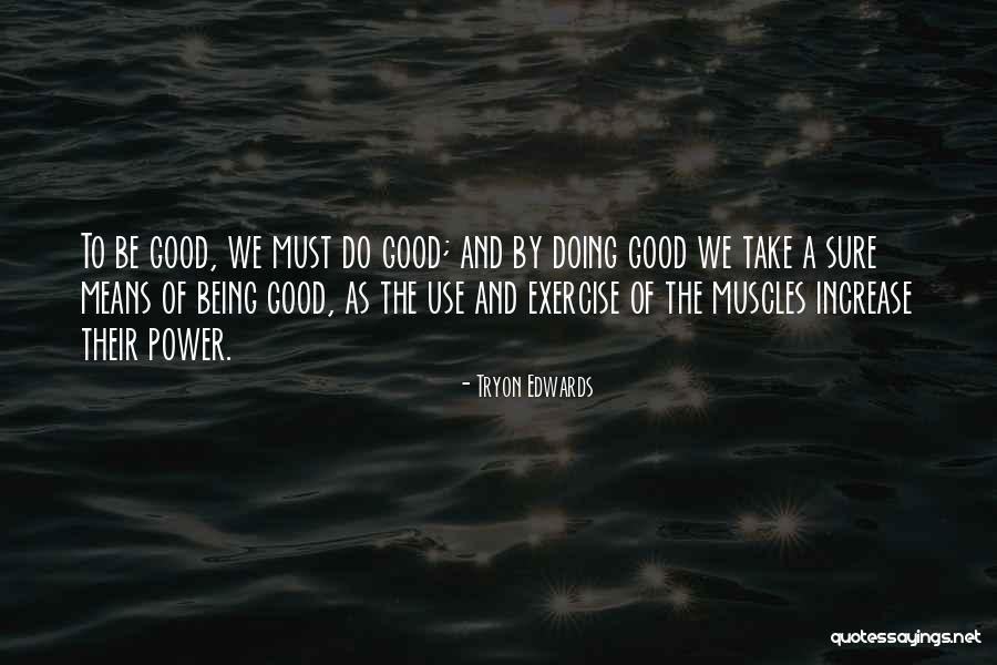 Good Exercise Quotes By Tryon Edwards Good Exercise Quotes By Tryon Edwards