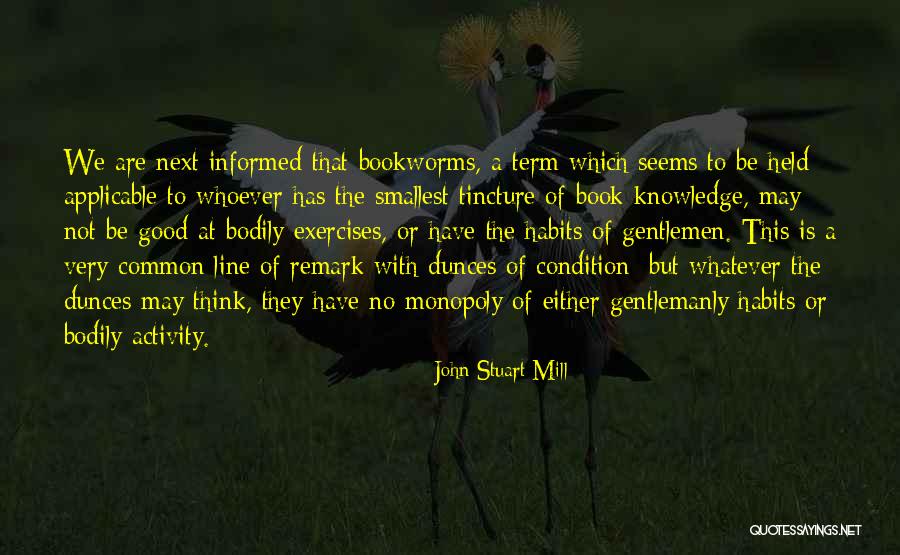 Good Exercises Quotes By John Stuart Mill