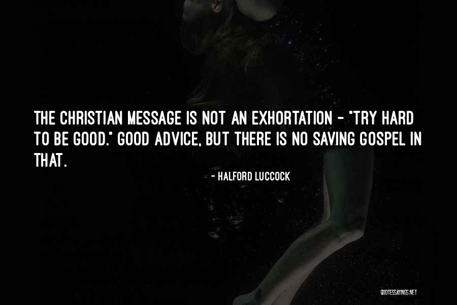 Good Exhortation Quotes By Halford Luccock Good Exhortation Quotes By Halford Luccock