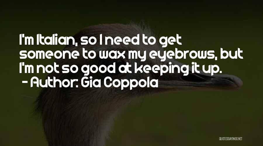 Good Eyebrows Quotes By Gia Coppola