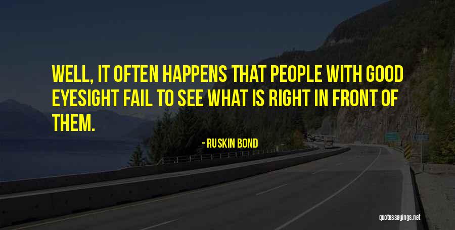 Good Eyesight Quotes By Ruskin Bond Good Eyesight Quotes By Ruskin Bond