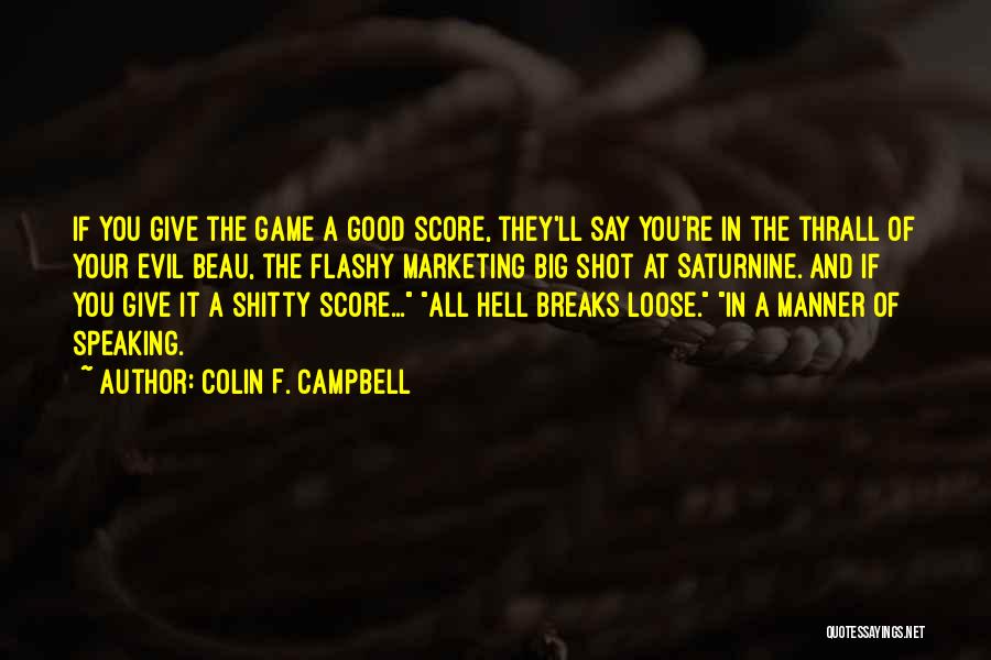 Good F You Quotes By Colin F. Campbell