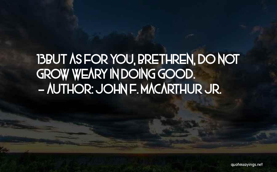 Good F You Quotes By John F. MacArthur Jr.