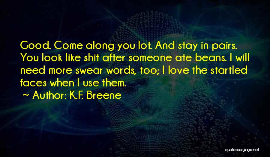 Good F You Quotes By K.F. Breene