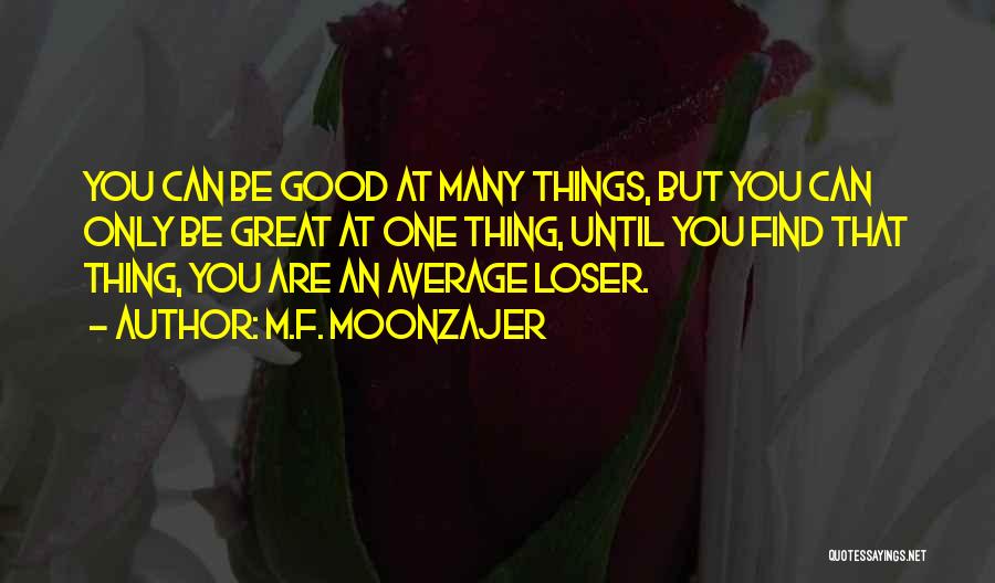 Good F You Quotes By M.F. Moonzajer