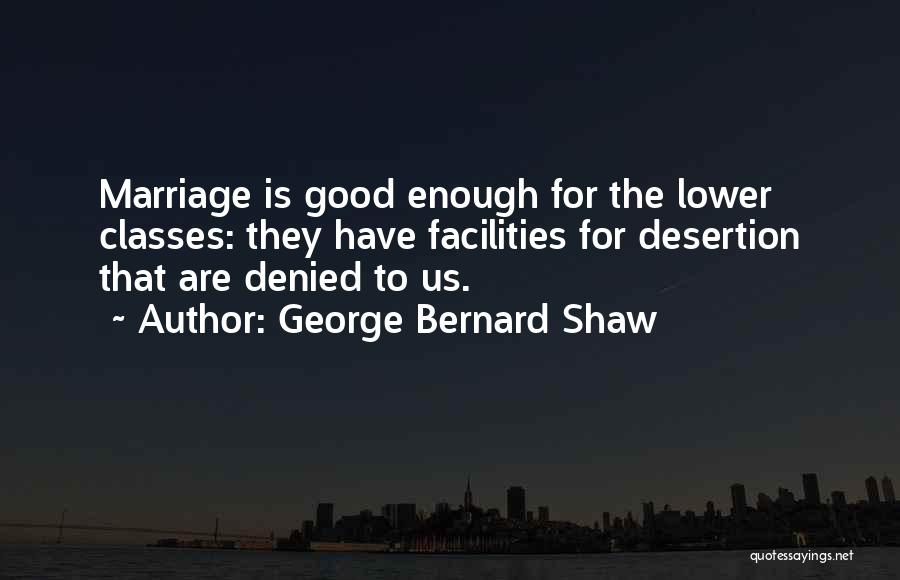 Good Facilities Quotes By George Bernard Shaw