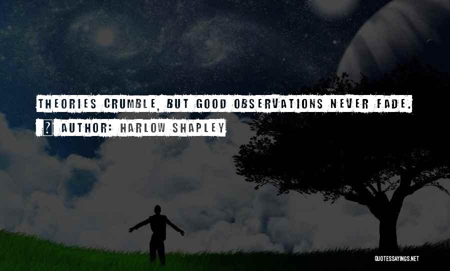 Good Fades Quotes By Harlow Shapley