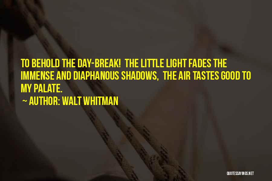 Good Fades Quotes By Walt Whitman