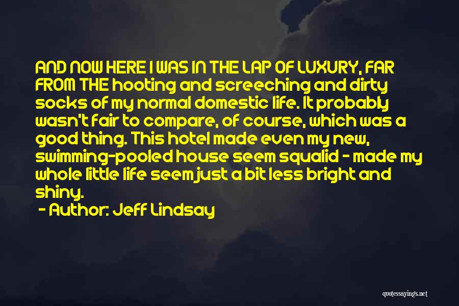 Good Fair Life Quotes By Jeff Lindsay