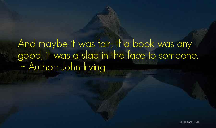 Good Fair Life Quotes By John Irving