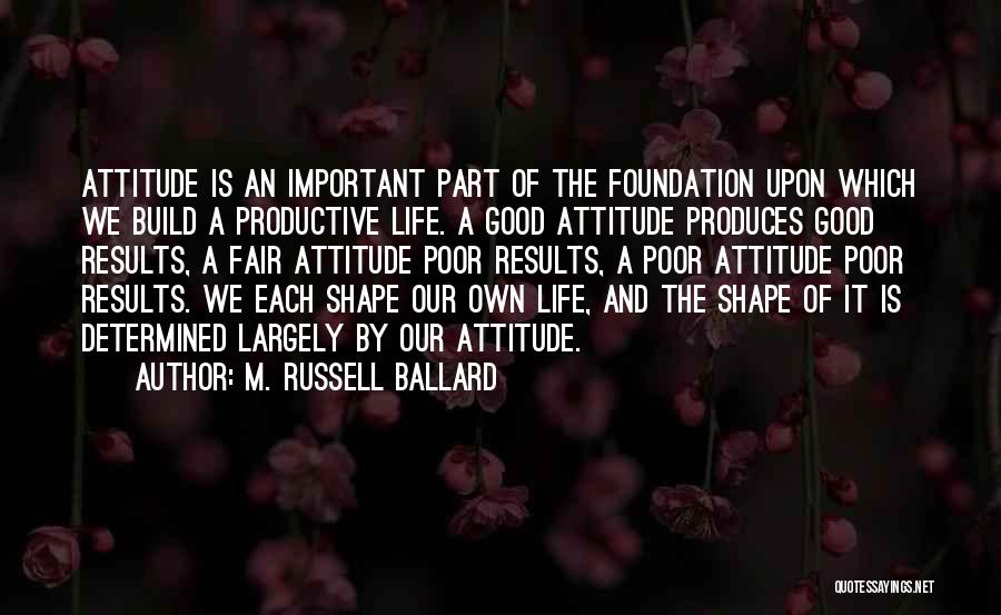 Good Fair Life Quotes By M. Russell Ballard