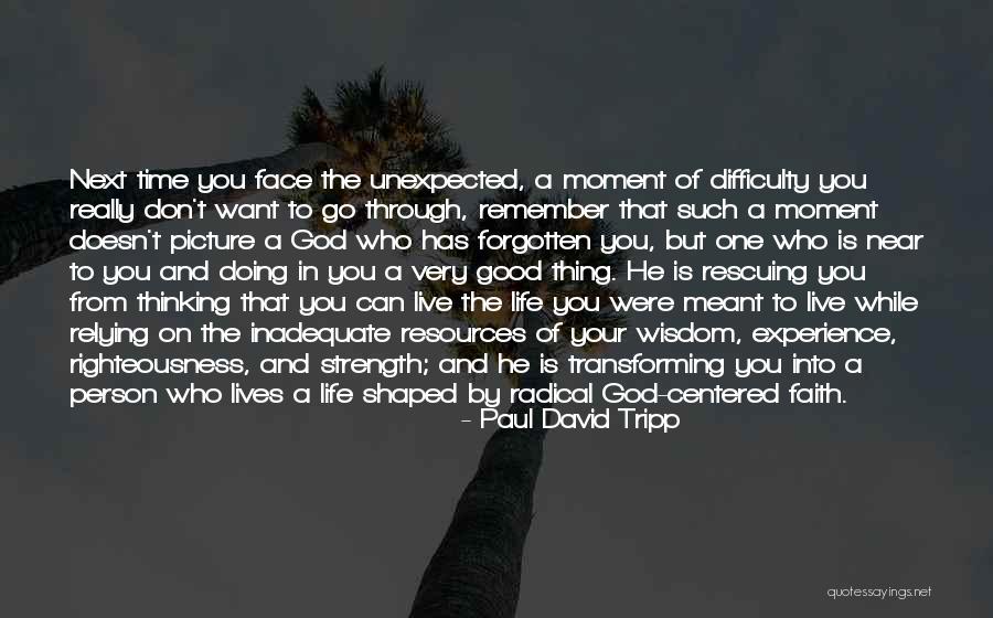 Good Faith In God Quotes By Paul David Tripp Good Faith In God Quotes By Paul David Tripp