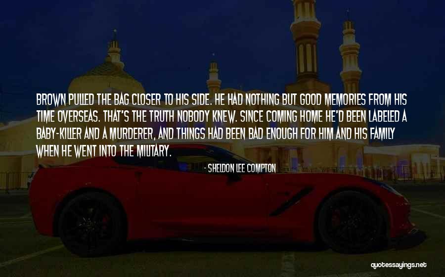 Good Family Memories Quotes By Sheldon Lee Compton