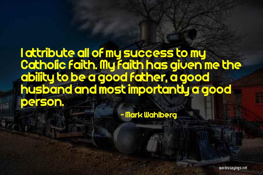 Good Father And Husband Quotes By Mark Wahlberg Good Father And Husband Quotes By Mark Wahlberg