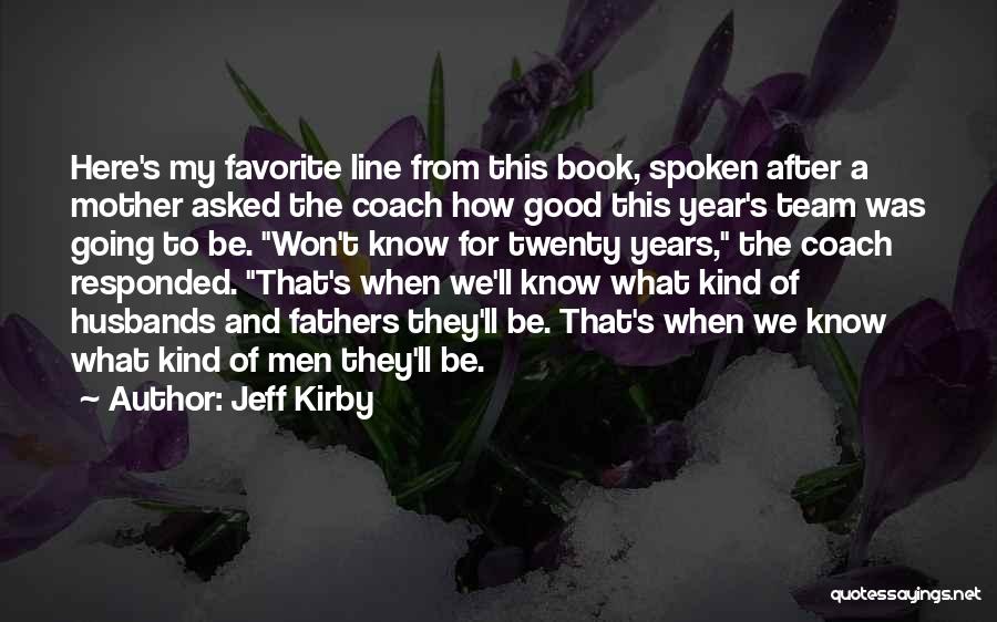 Good Fathers And Husbands Quotes By Jeff Kirby