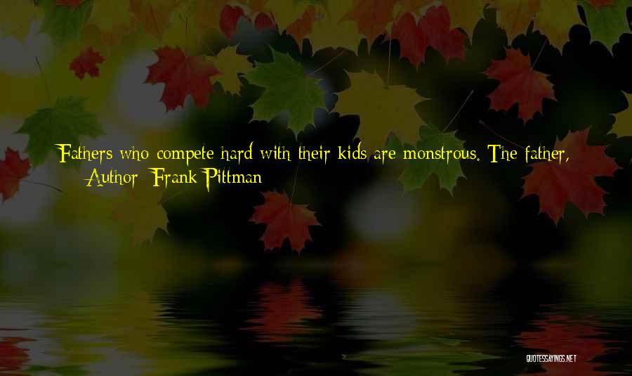 Good Fathers And Sons Quotes By Frank Pittman