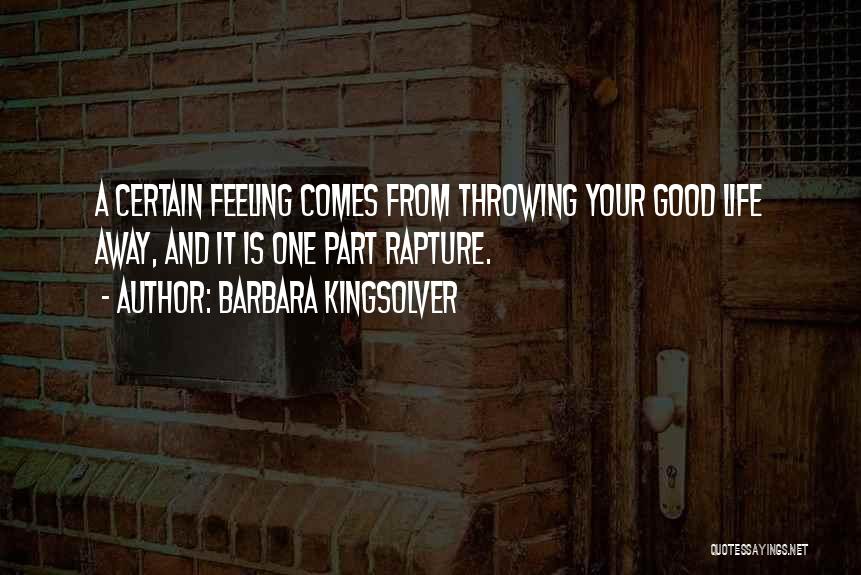 Good Feeling Life Quotes By Barbara Kingsolver