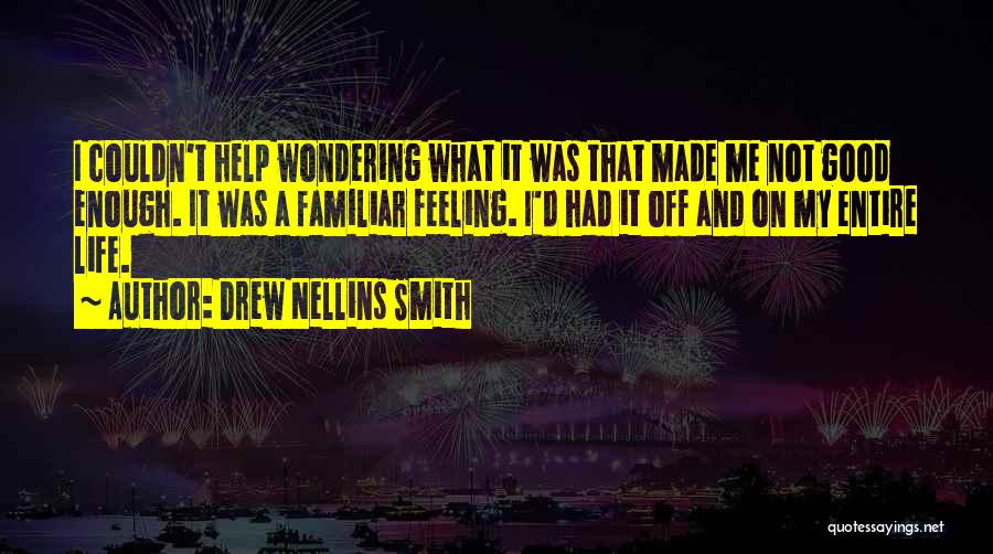 Good Feeling Life Quotes By Drew Nellins Smith