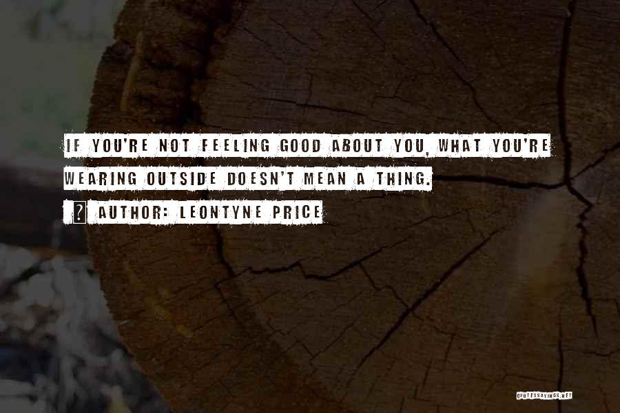 Good Feeling Life Quotes By Leontyne Price