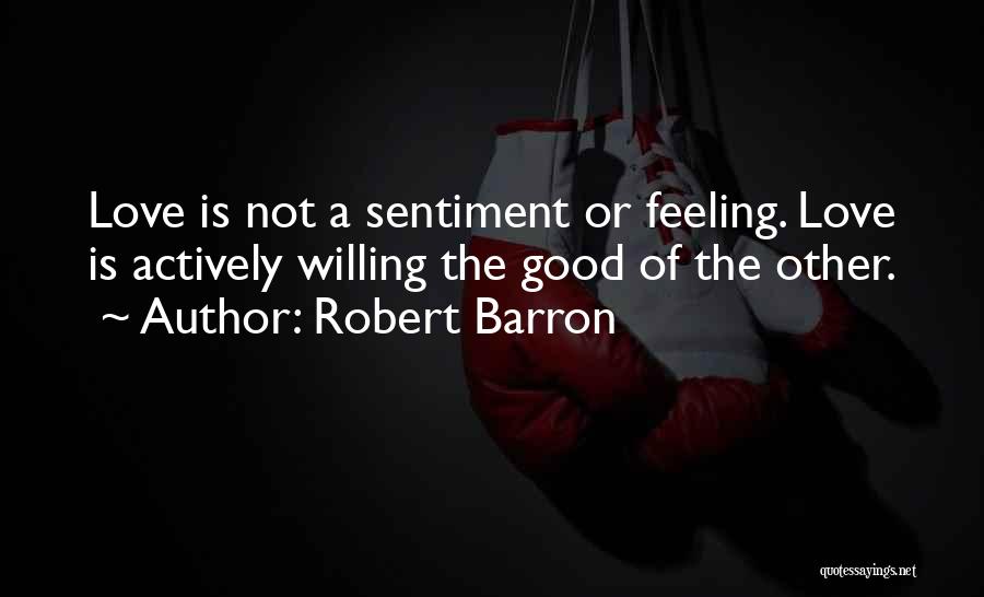 Good Feeling Of Love Quotes By Robert Barron