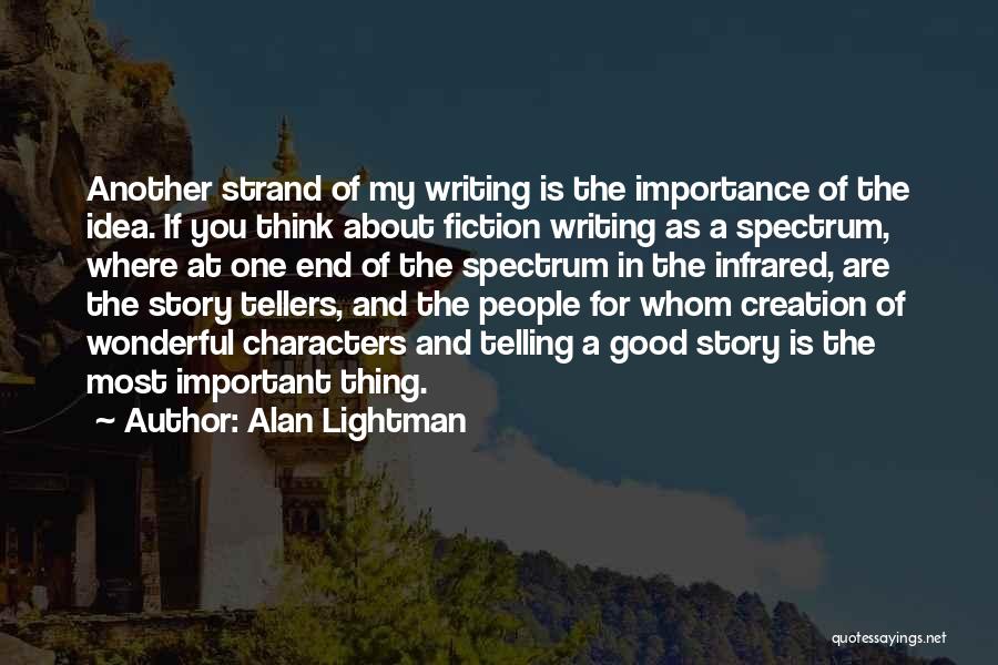 Good Fiction Writing Quotes By Alan Lightman