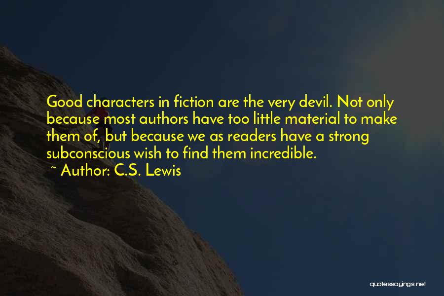 Good Fiction Writing Quotes By C.S. Lewis