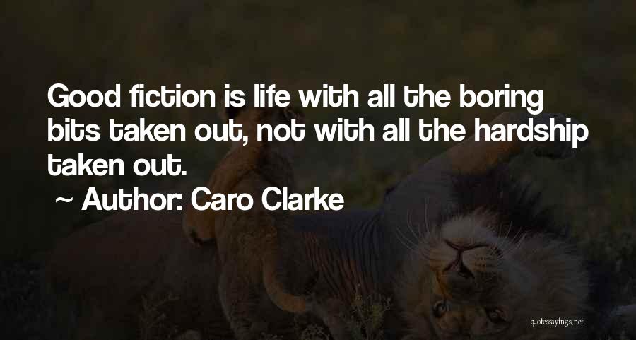 Good Fiction Writing Quotes By Caro Clarke