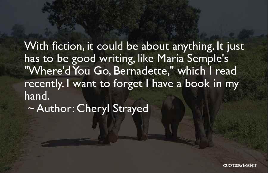 Good Fiction Writing Quotes By Cheryl Strayed