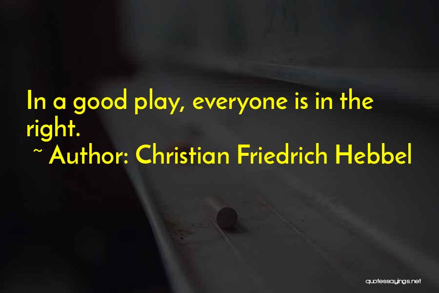 Good Fiction Writing Quotes By Christian Friedrich Hebbel