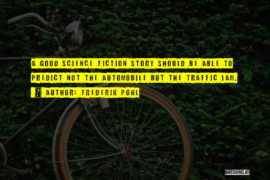 Good Fiction Writing Quotes By Frederik Pohl